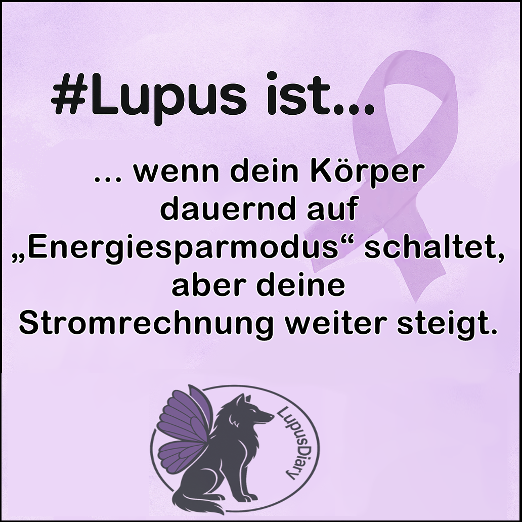 Textgrafik mit der Aufschrift '#Lupus ist... wenn dein Körper dauernd auf Energiesparmodus schaltet, aber deine Stromrechnung weiter steigt'.