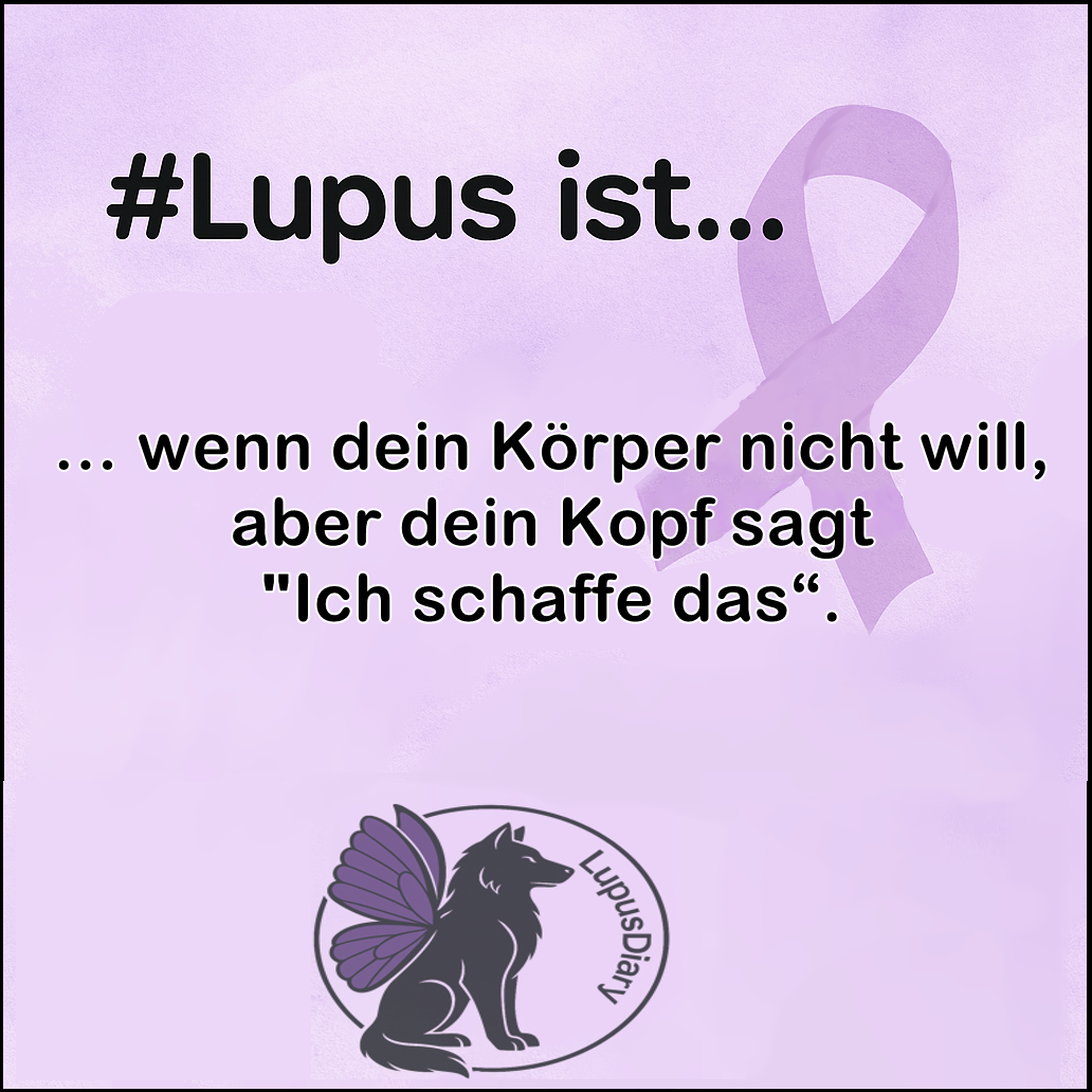 Textgrafik mit der Aufschrift '#Lupus ist... wenn dein Körper nicht will, aber dein Kopf sagt Ich schaffe das'.