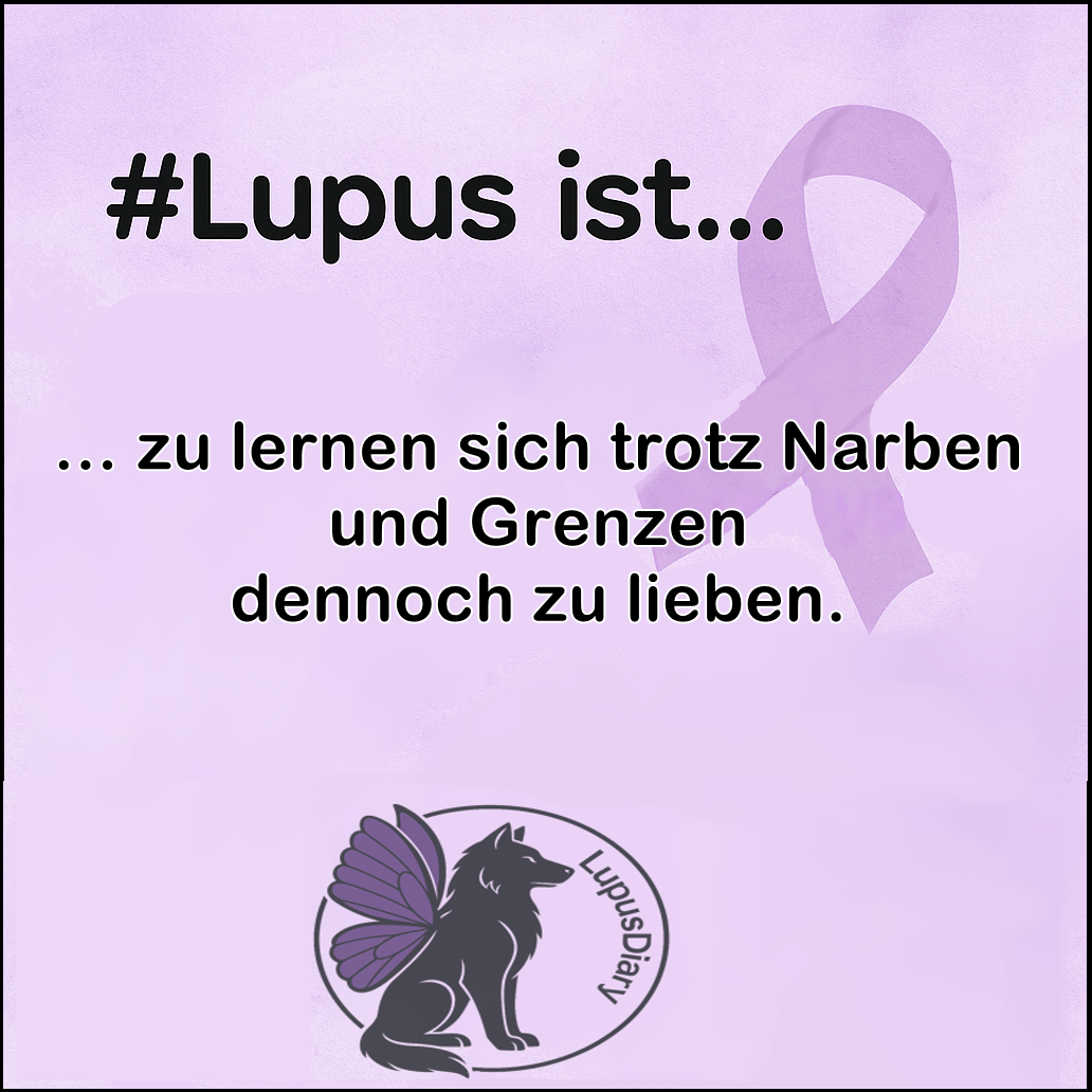 Textgrafik mit der Aufschrift '#Lupus ist... zu lernen sich trotz Narben und Grenzen dennoch zu lieben'.